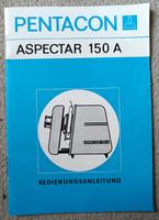 Pentacon Bedienungsanleitung - Aspectar 150A - DDR Dresden - Weixdorf Vorschau