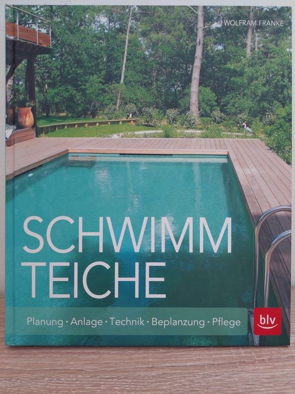 Schwimmteiche: Planung, Anlage, Technik, Bepflanzung, Pflege *NEU in Kassel