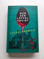 Jessa Maxwell - Wer den Löffel abgibt - Kriminalroman NEU! Düsseldorf - Flingern Nord Vorschau