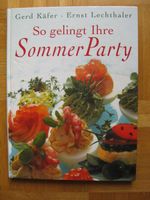 So gelingt Ihre Sommer Party von Gerd Käfer und Ernst Lechthaler Baden-Württemberg - Haigerloch Vorschau