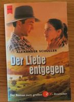 Der Liebe entgegen   von Alexander Schuller - Roman Bayern - Schwarzenbach am Wald Vorschau