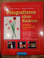 Fotografieren ohne Kamera, Thomas Maschke, Thomas Heinemann Bayern - Großmehring Vorschau